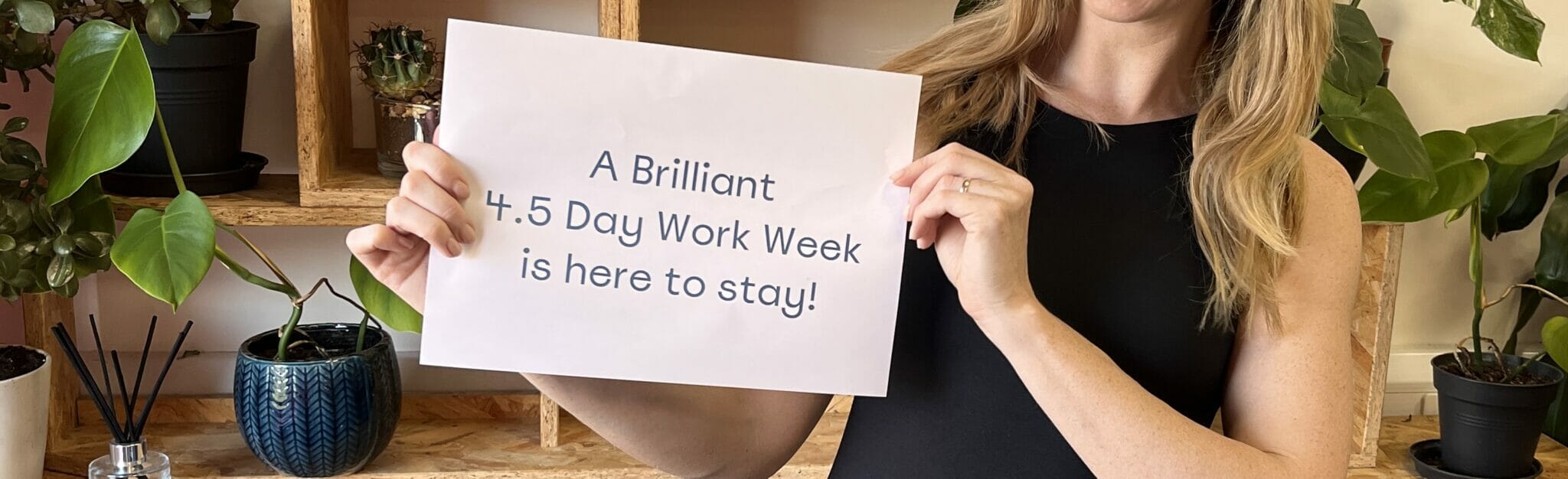 Our 4.5 Day Work Week Is Here To Stay!